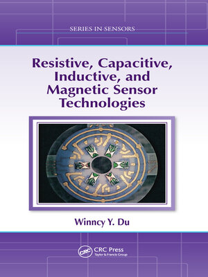 cover image of Resistive, Capacitive, Inductive, and Magnetic Sensor Technologies